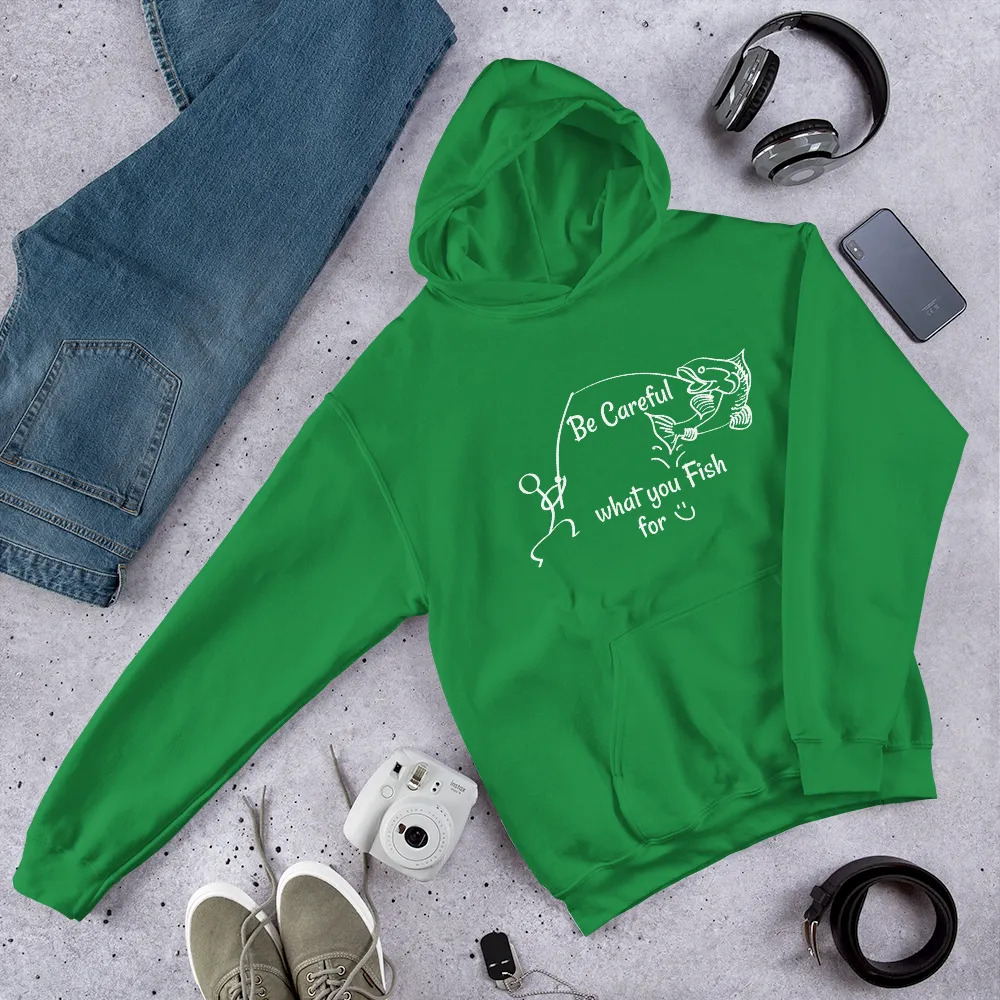 Be Careful what you Fish for, Unisex Hooded Sweatshirt-White Text