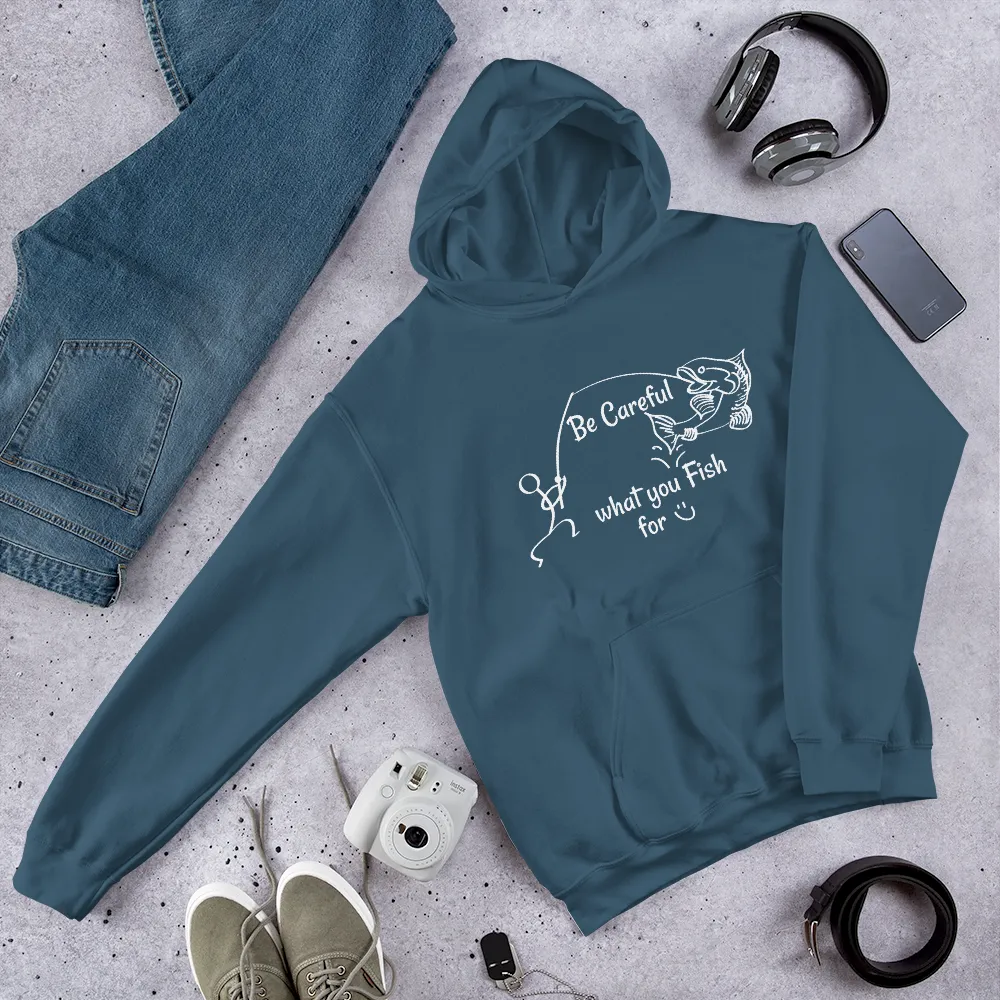 Be Careful what you Fish for, Unisex Hooded Sweatshirt-White Text