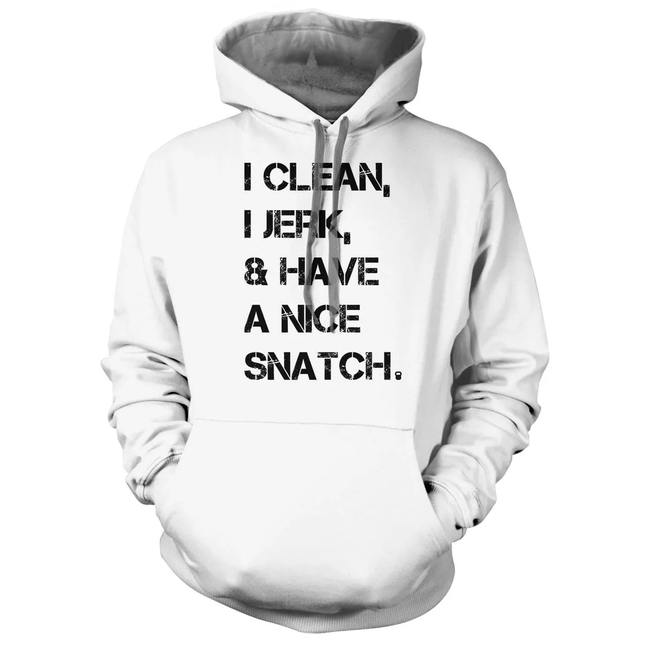 I Clean, I Jerk & Have A Nice Snatch Hoodie