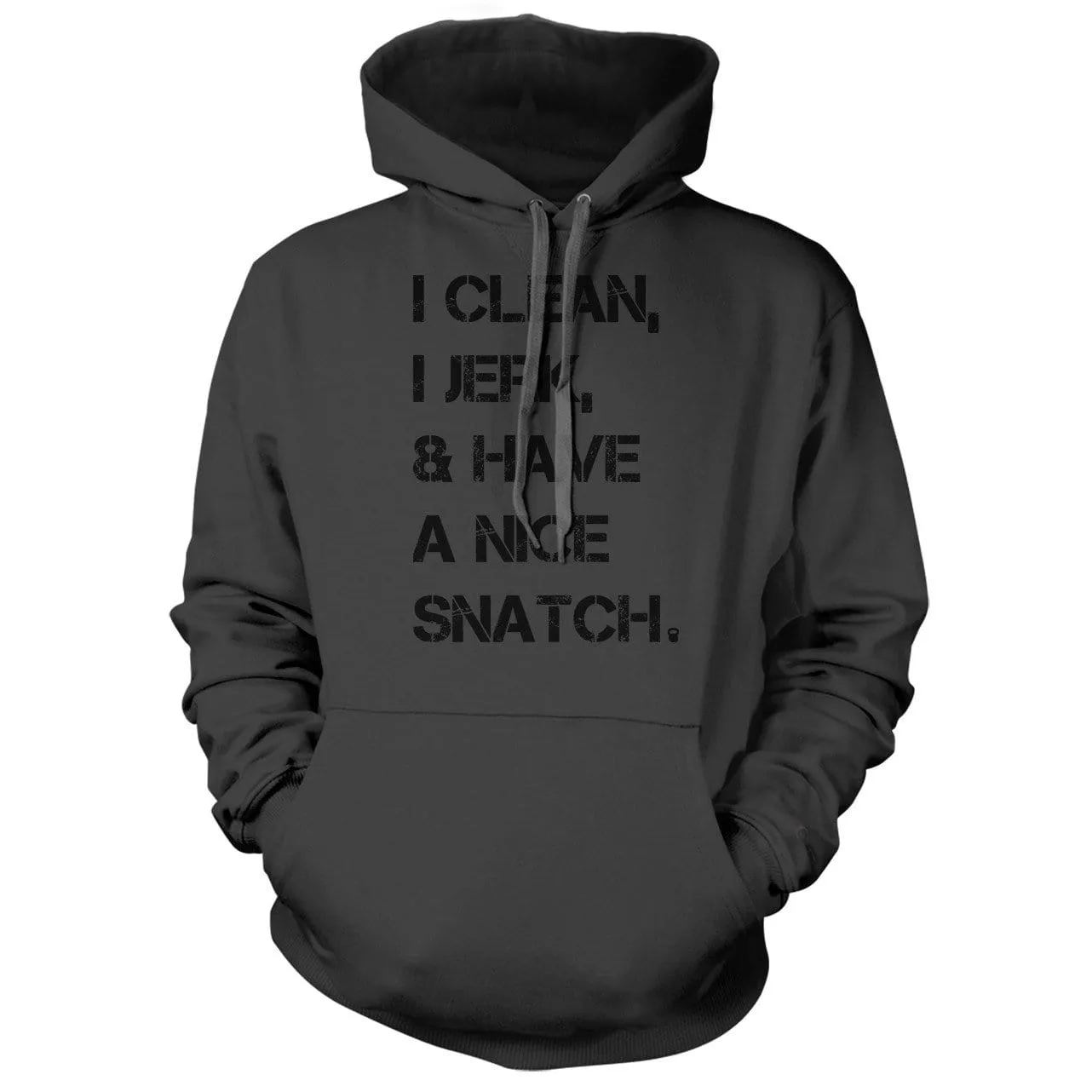 I Clean, I Jerk & Have A Nice Snatch Hoodie