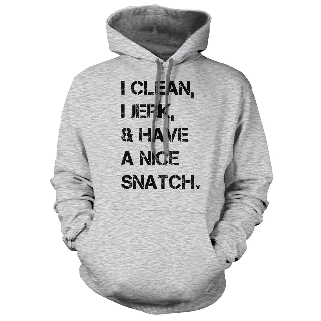 I Clean, I Jerk & Have A Nice Snatch Hoodie