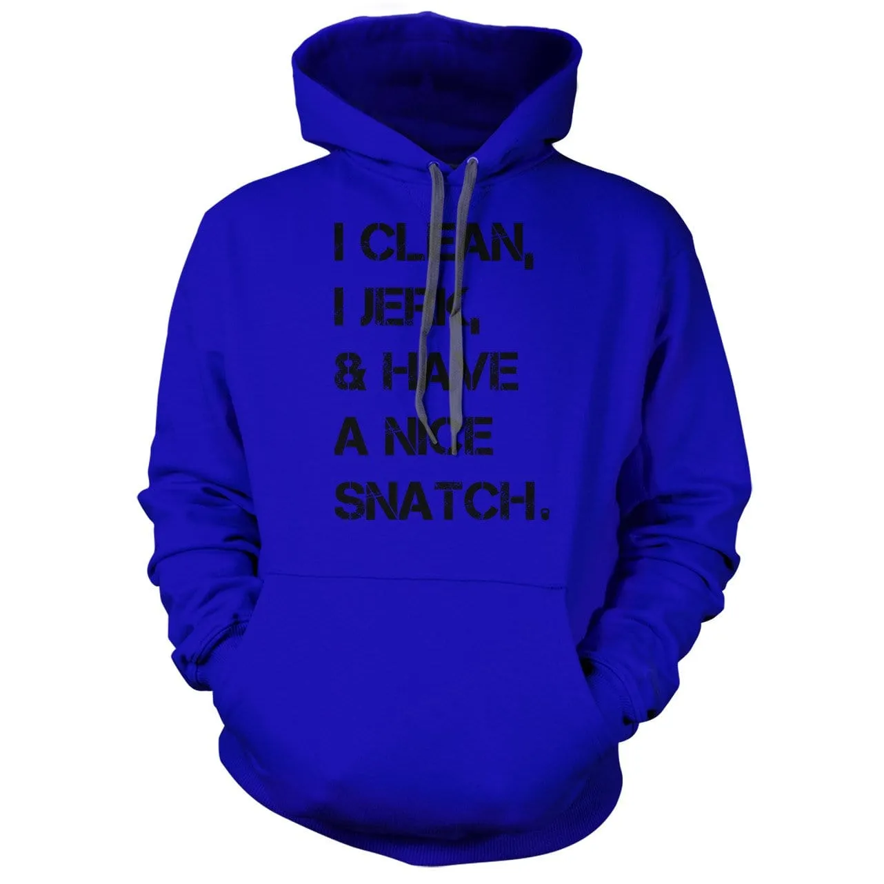 I Clean, I Jerk & Have A Nice Snatch Hoodie