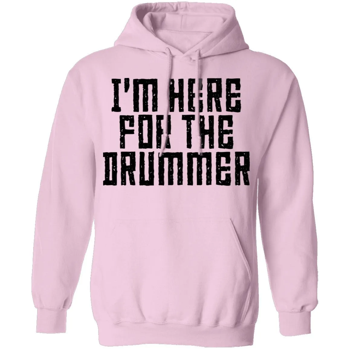 I'm Here For The Drummer T-Shirt