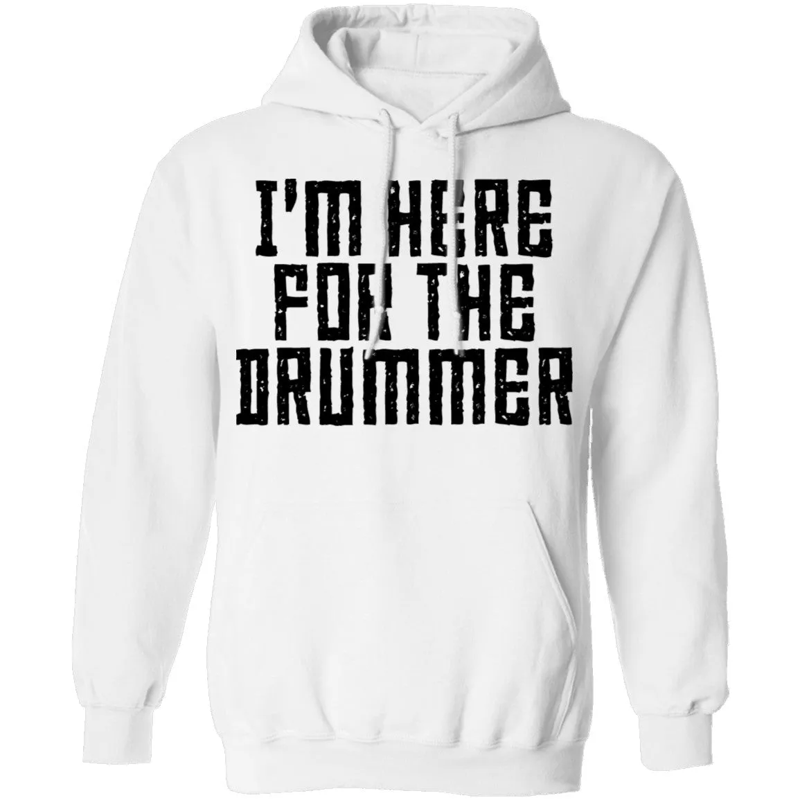 I'm Here For The Drummer T-Shirt