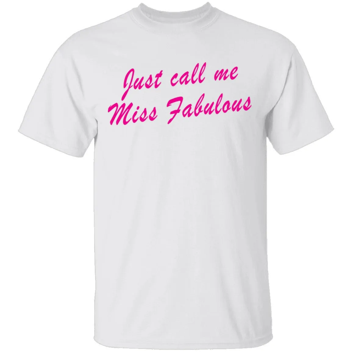 Just Call Me Miss Fabulous T-Shirt
