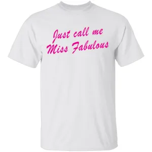 Just Call Me Miss Fabulous T-Shirt