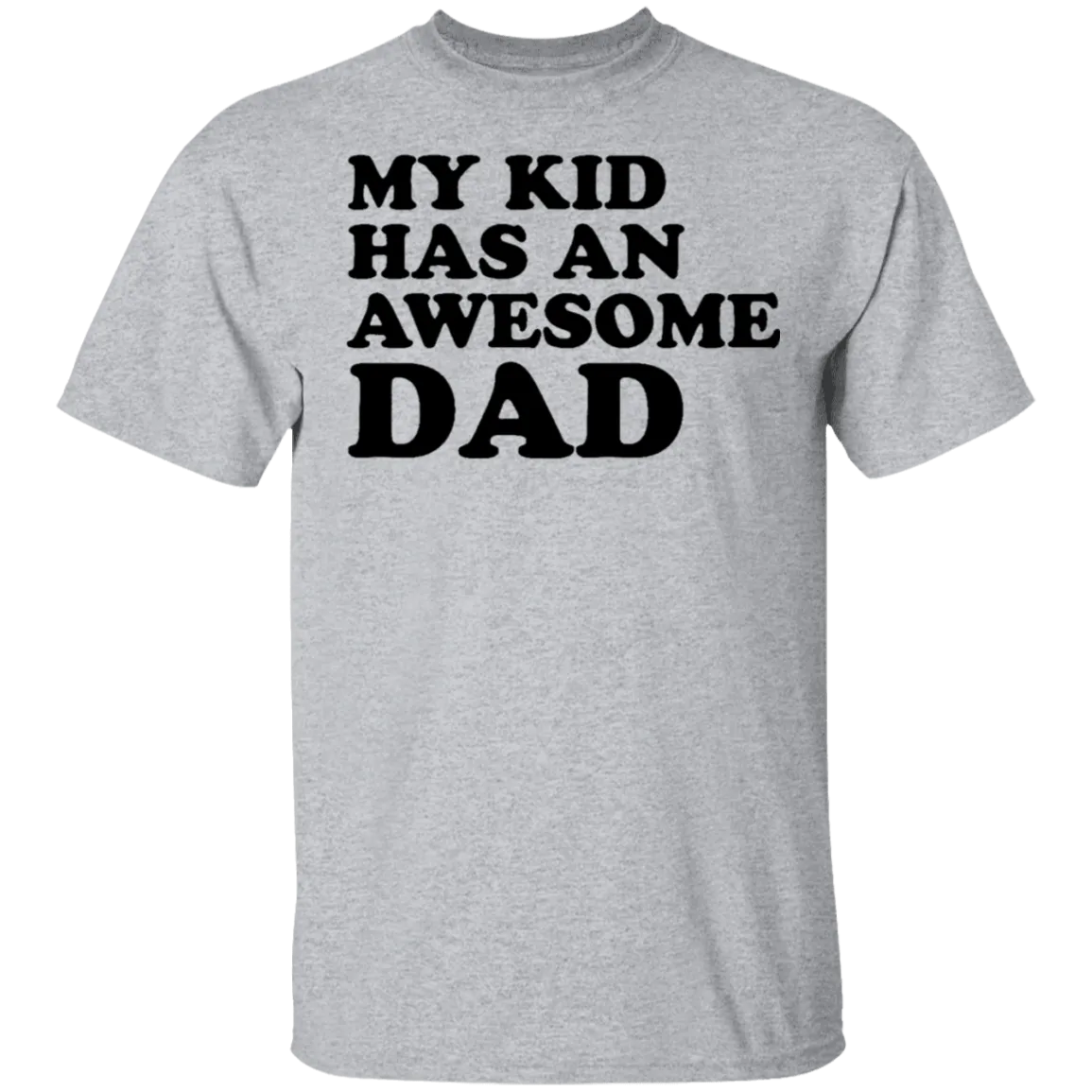 My Kid Has An Awesome Dad T-Shirt
