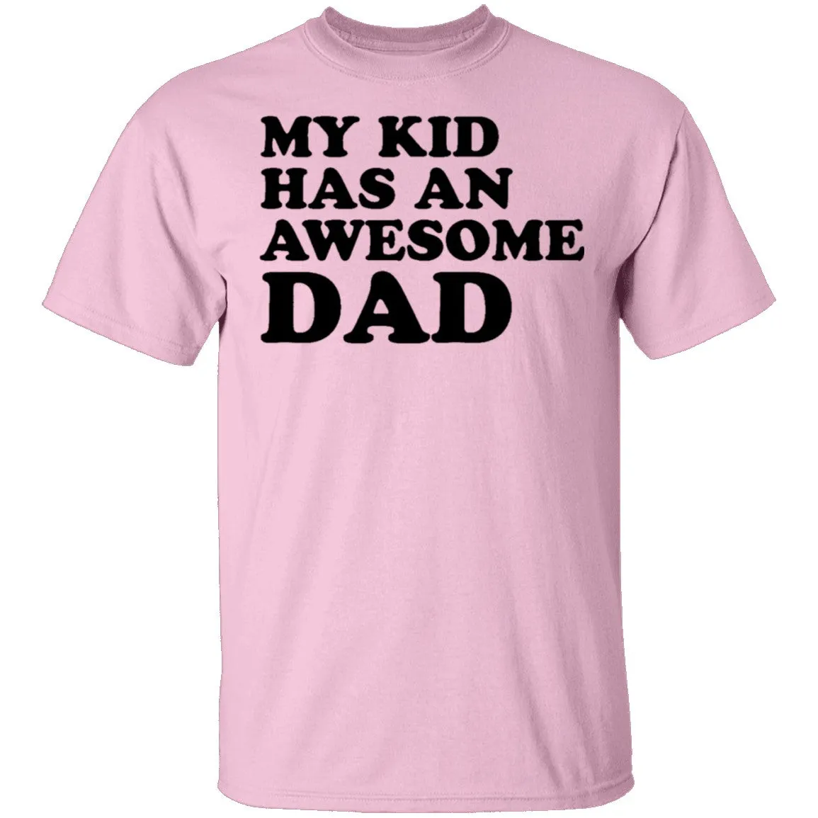 My Kid Has An Awesome Dad T-Shirt
