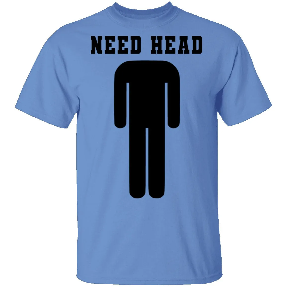 Need Head T-Shirt