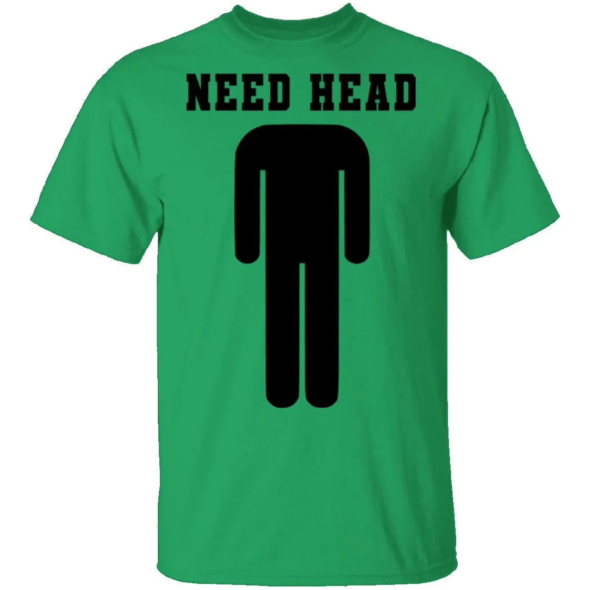 Need Head T-Shirt