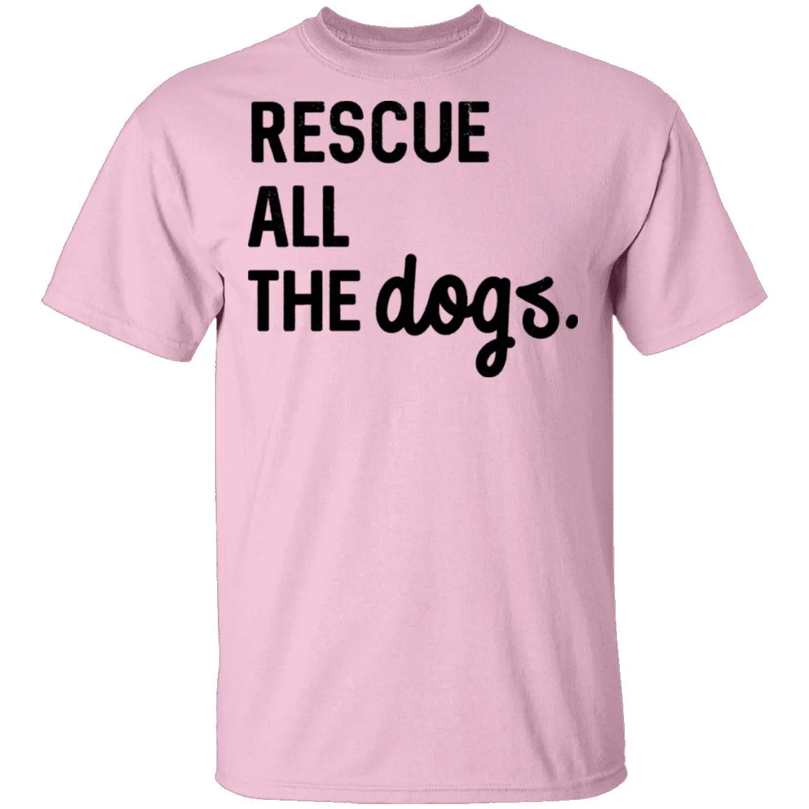 Rescue All The Dogs T-Shirt