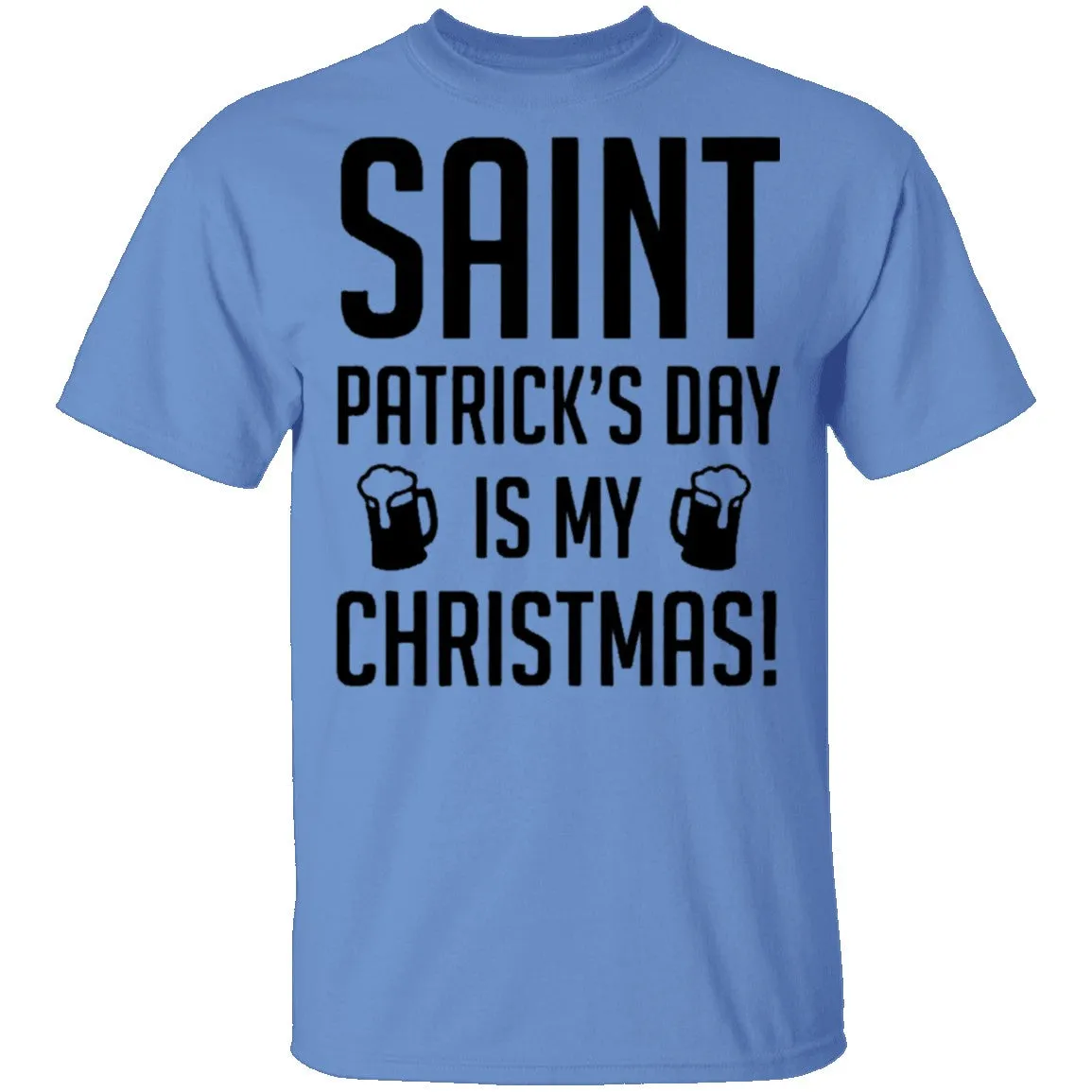 Saint Patrick's Day Is My Christmas T-Shirt