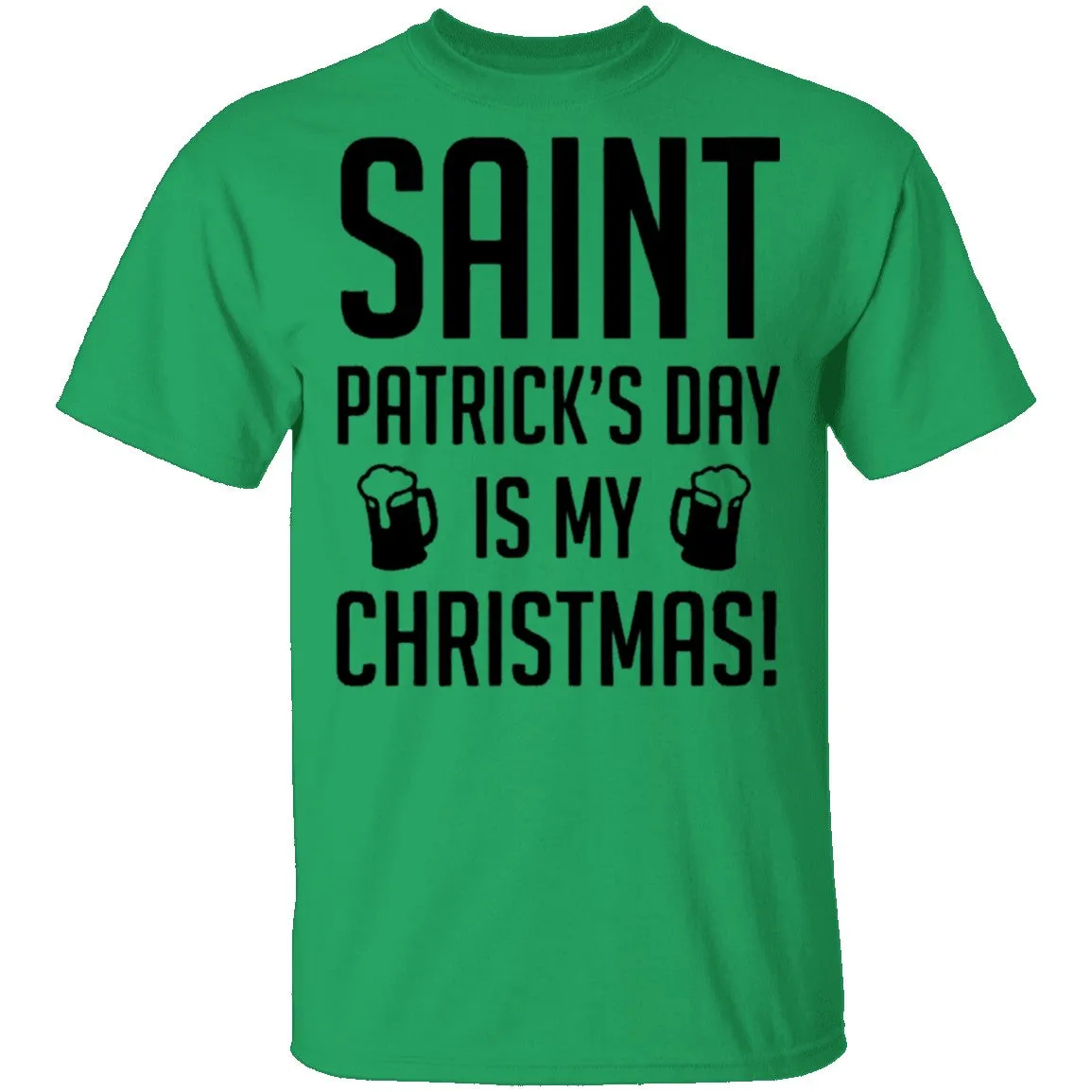 Saint Patrick's Day Is My Christmas T-Shirt