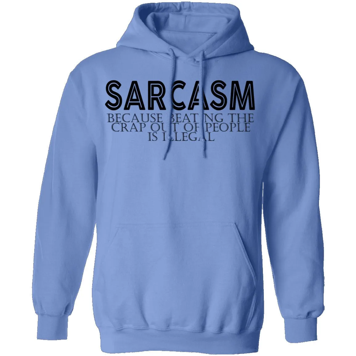 Sarcasm Because Beating The Crap Out Of People Is Illegal T-Shirt