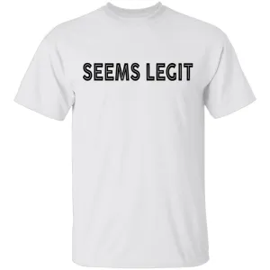 Seems Legit T-Shirt