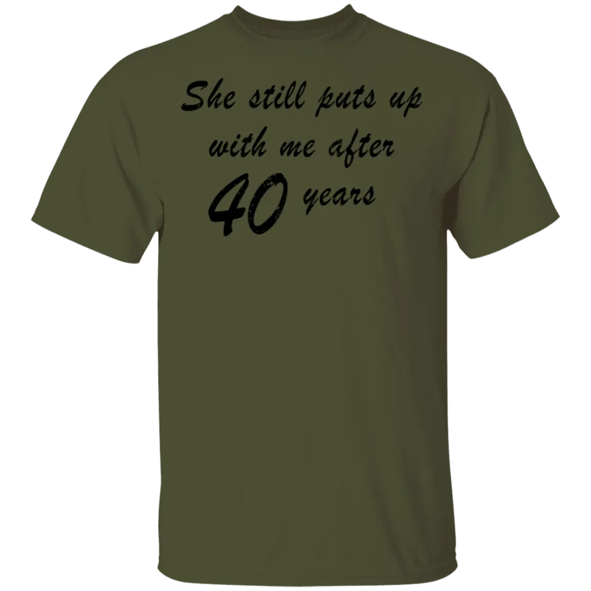 She Still Puts Up With Me After 40 Years T-Shirt