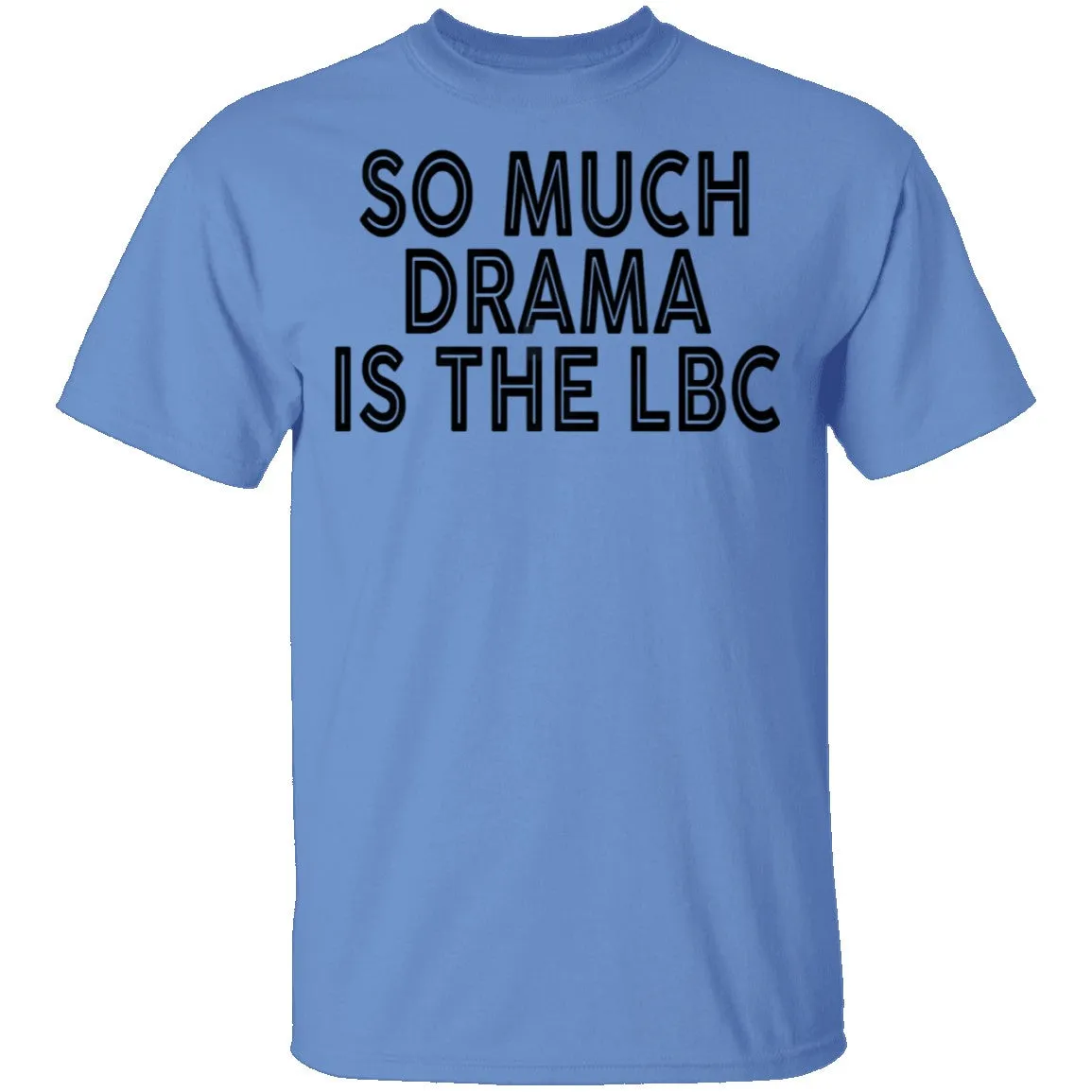 So Much Drama Is LBC T-Shirt
