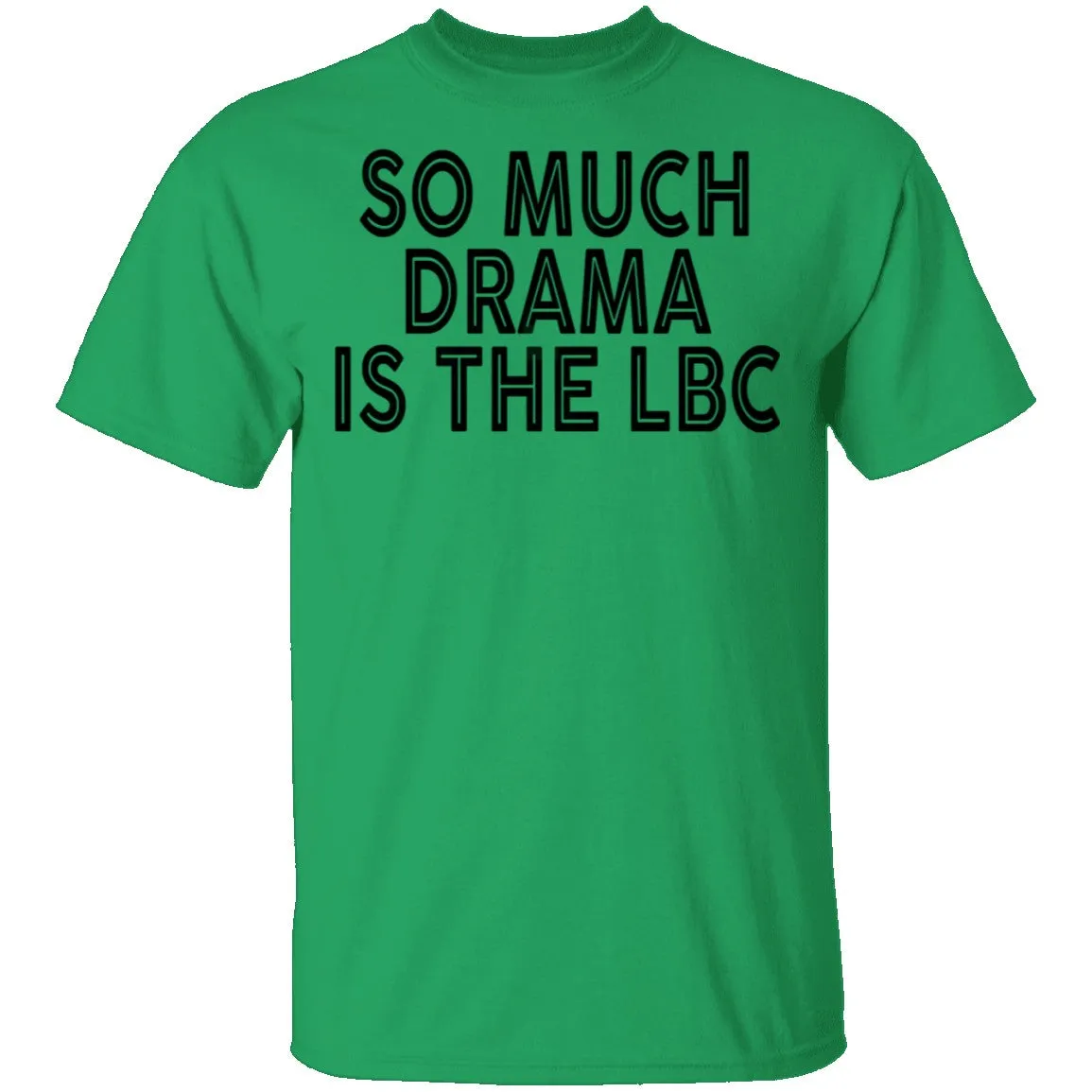 So Much Drama Is LBC T-Shirt