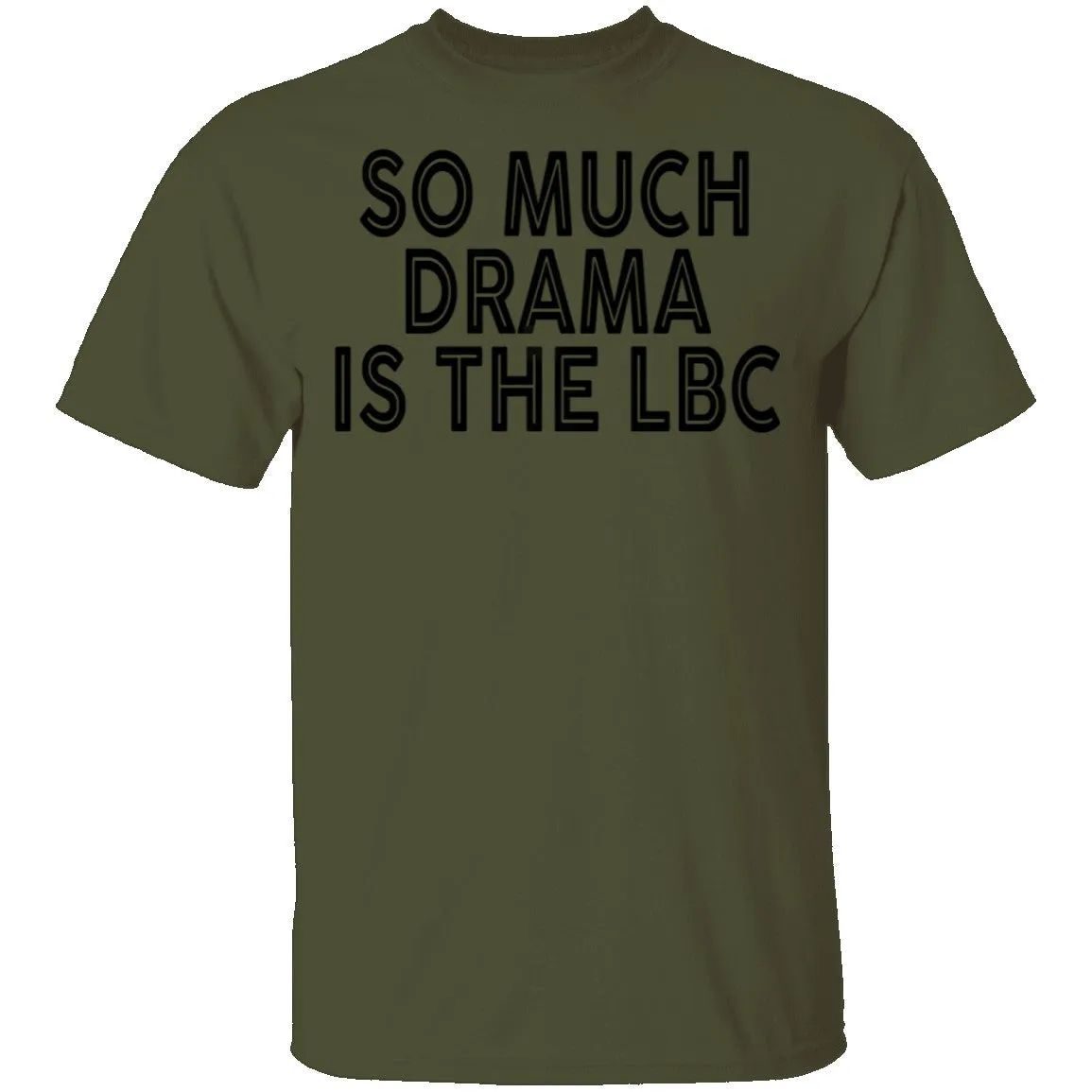 So Much Drama Is LBC T-Shirt