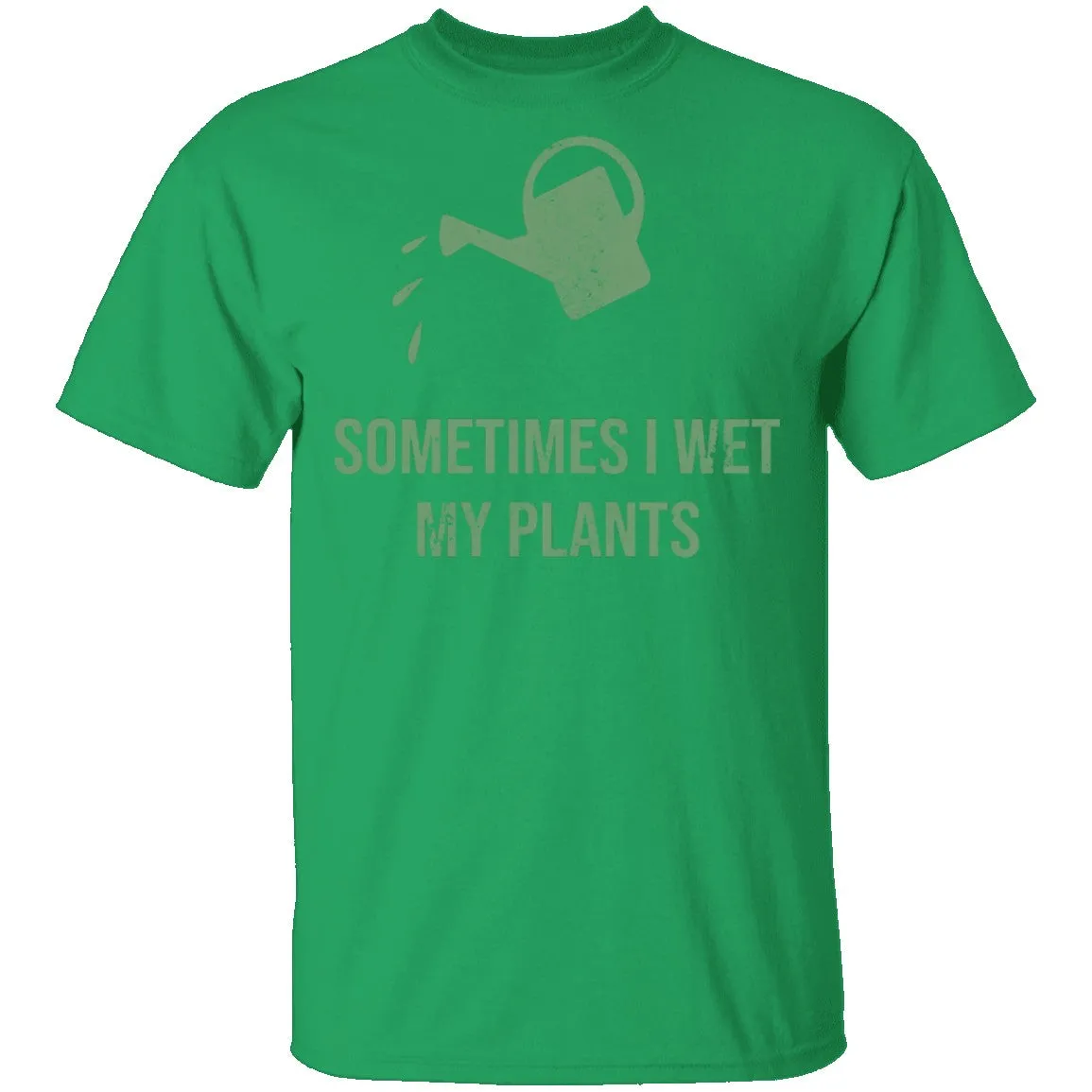 Sometimes I wet My Plants T-Shirt
