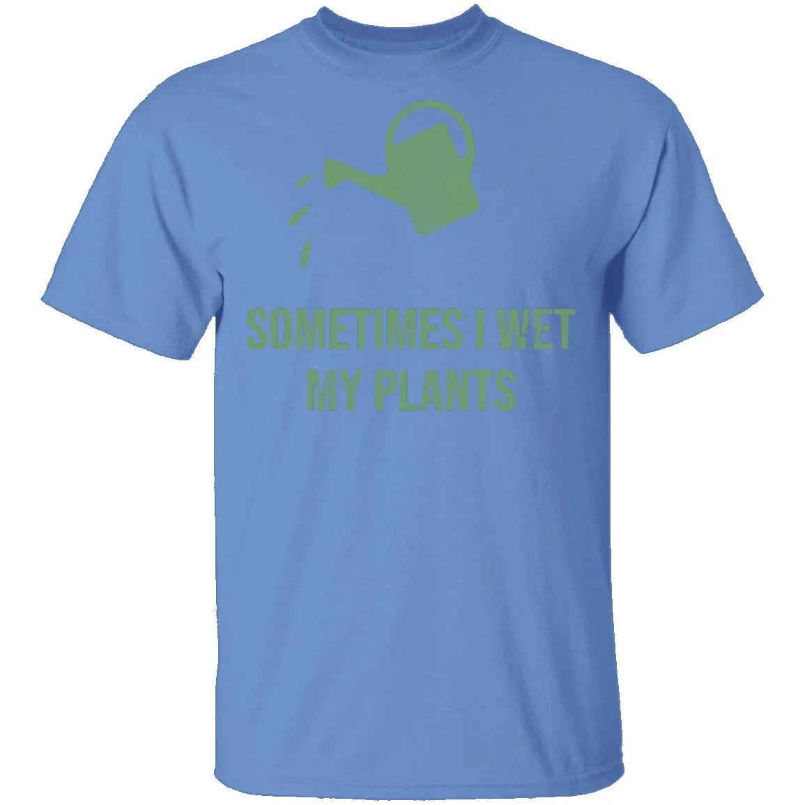 Sometimes I wet My Plants T-Shirt