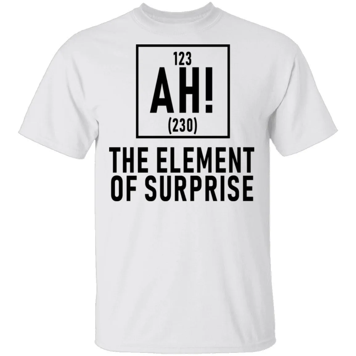 The Element Of Surprise T-Shirt