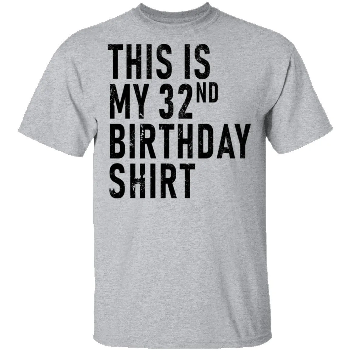 This Is My 32th Birthday Shirt T-Shirt