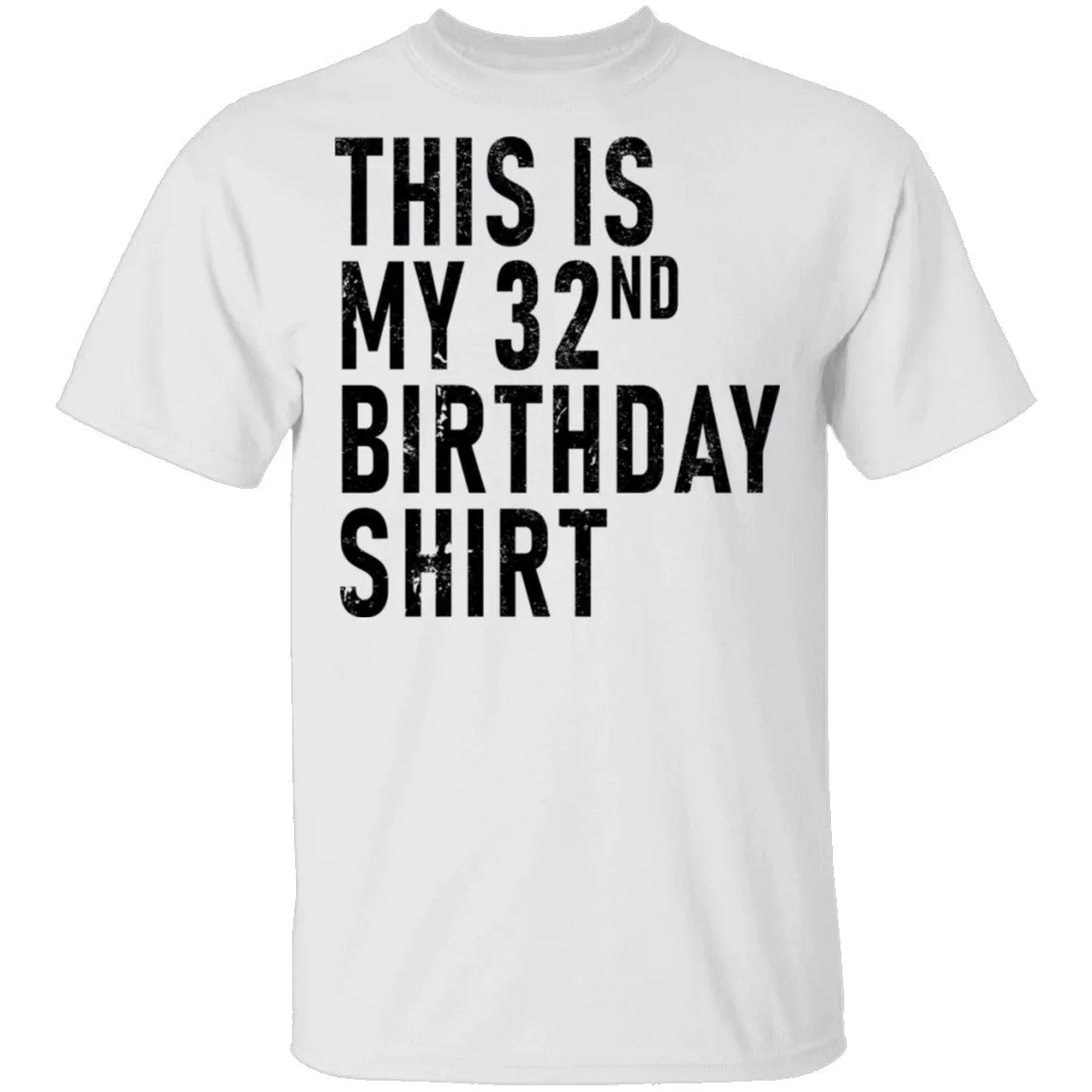 This Is My 32th Birthday Shirt T-Shirt