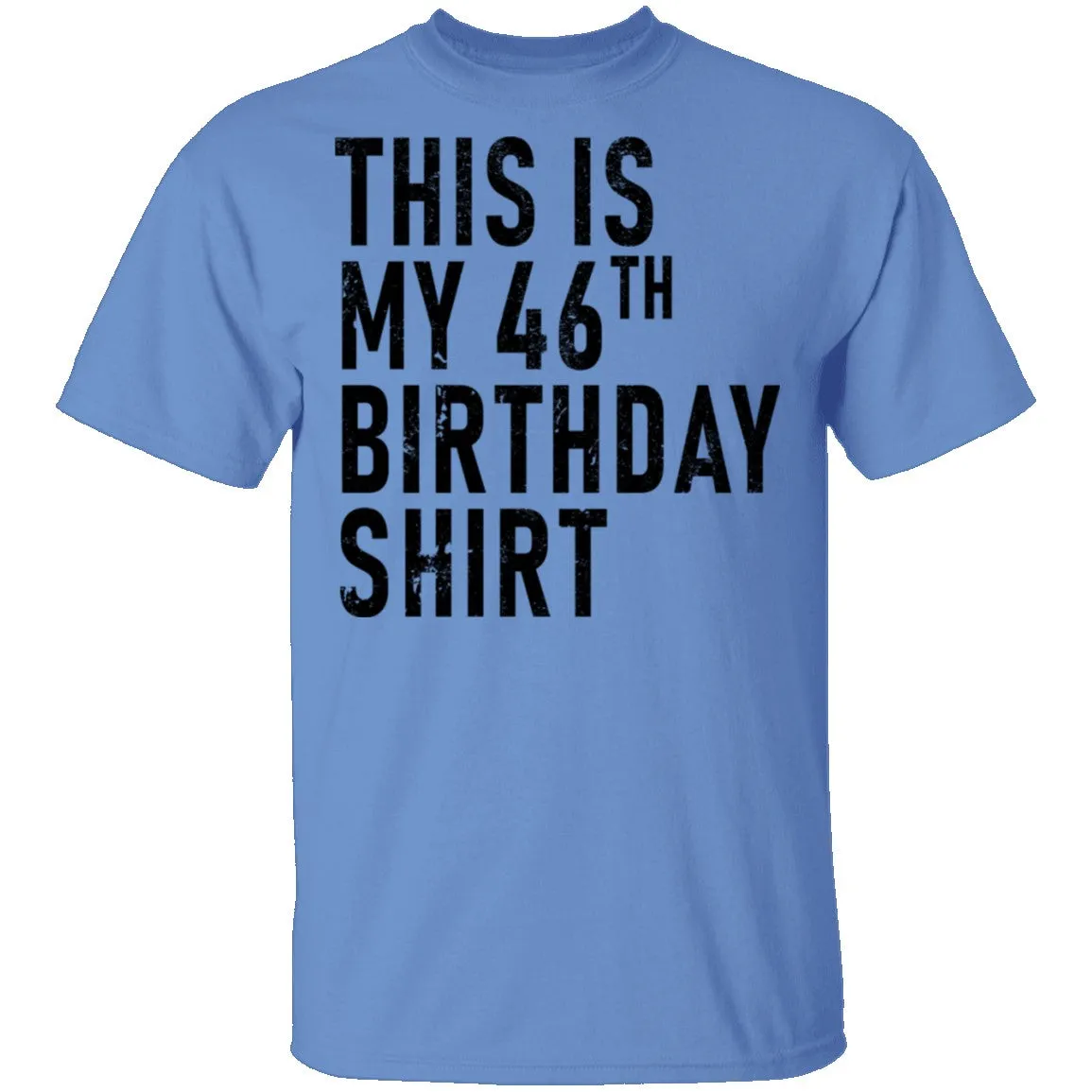 This Is My 46th Birthday Shirt T-Shirt