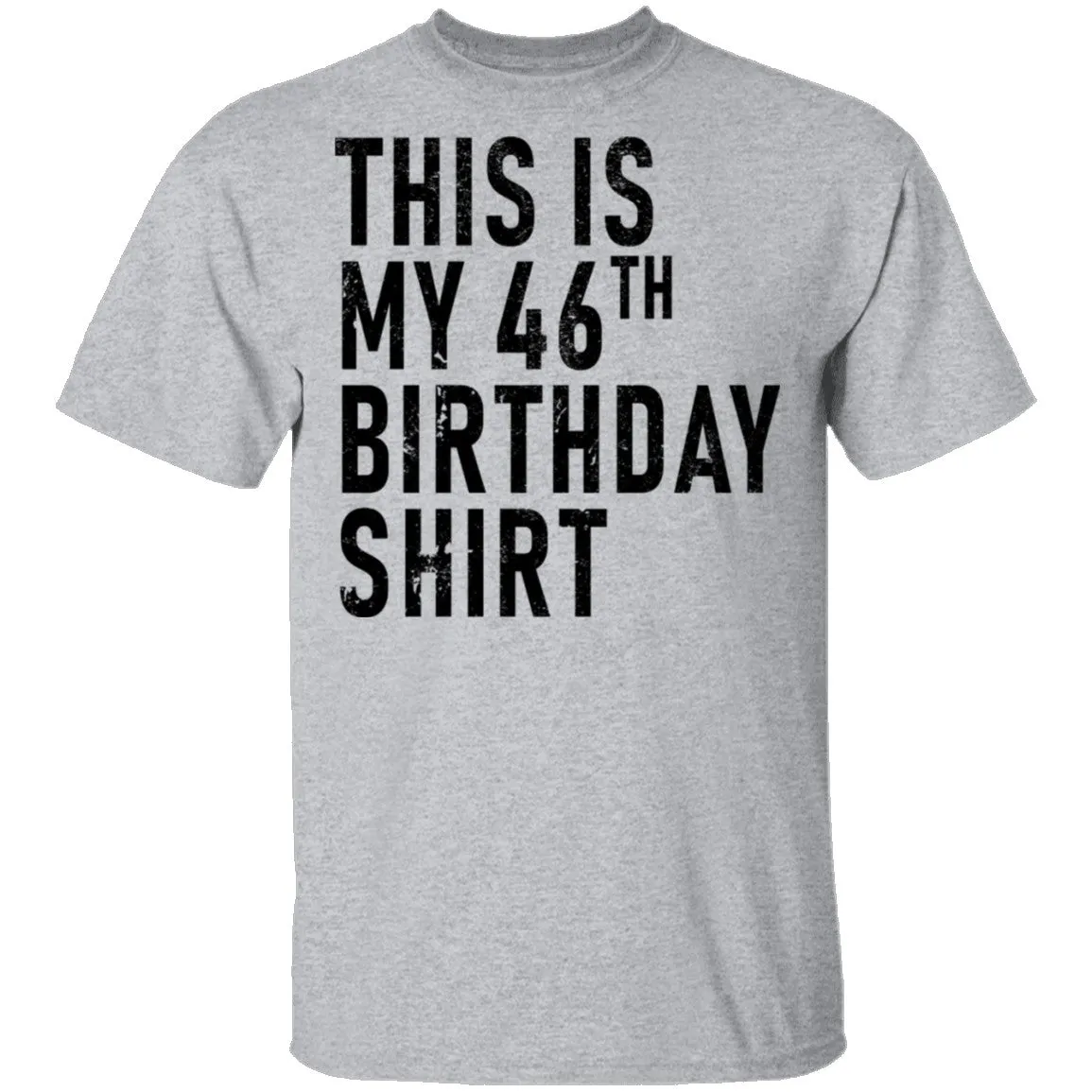 This Is My 46th Birthday Shirt T-Shirt