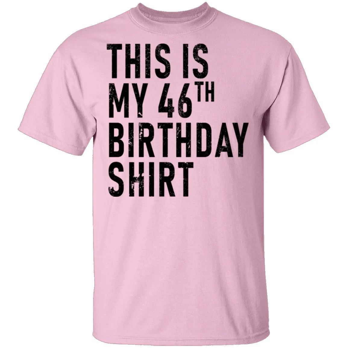 This Is My 46th Birthday Shirt T-Shirt