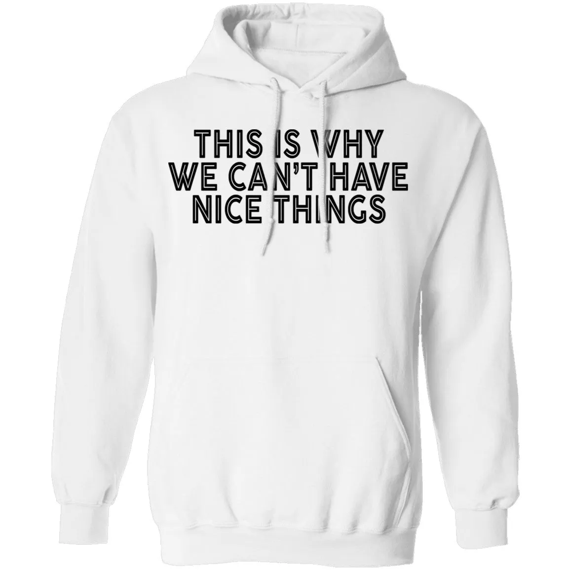 This Is Why We Can't Have Nice Things T-Shirt
