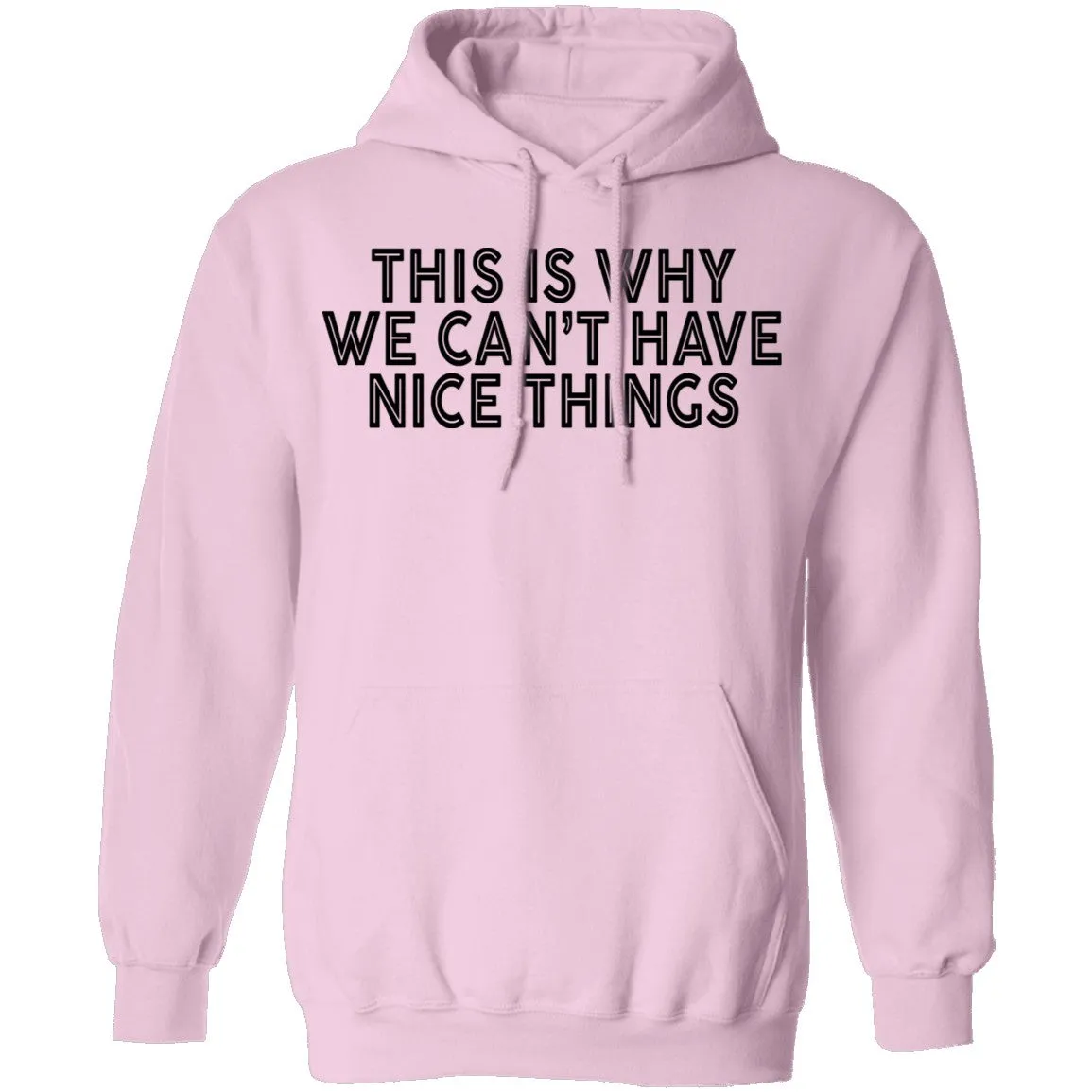 This Is Why We Can't Have Nice Things T-Shirt