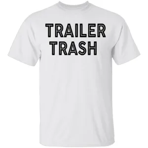 Trailer Trash copy T-Shirt