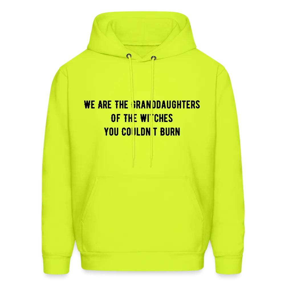 “We are the granddaughters of the witches you couldn’t burn”-Hoodie