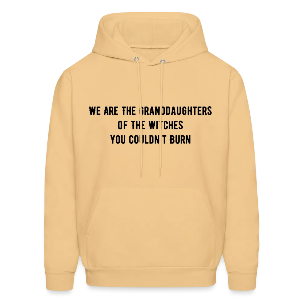 “We are the granddaughters of the witches you couldn’t burn”-Hoodie