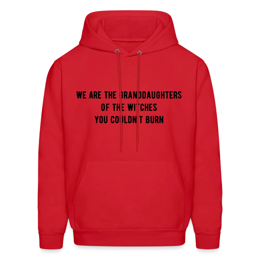“We are the granddaughters of the witches you couldn’t burn”-Hoodie