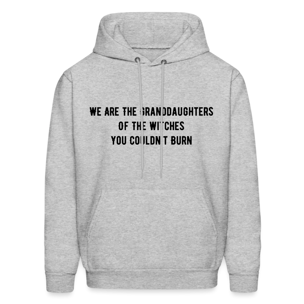 “We are the granddaughters of the witches you couldn’t burn”-Hoodie