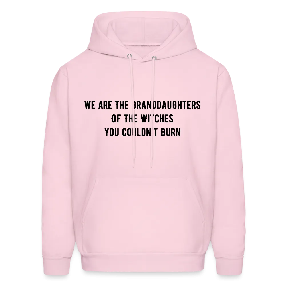 “We are the granddaughters of the witches you couldn’t burn”-Hoodie