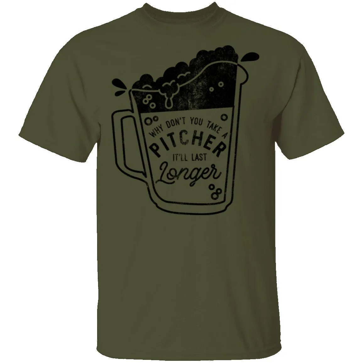 Why Don't You Take A Pitcher It'll Last Longer T-Shirt