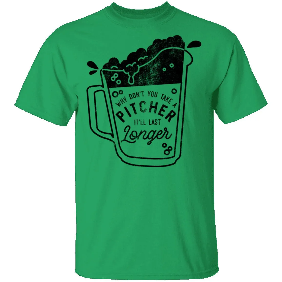 Why Don't You Take A Pitcher It'll Last Longer T-Shirt