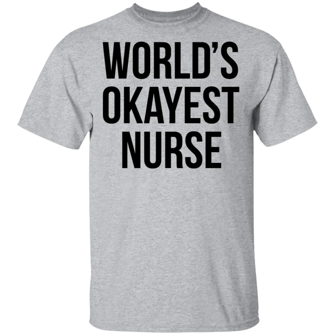 World's Okayest Nurse T-Shirt