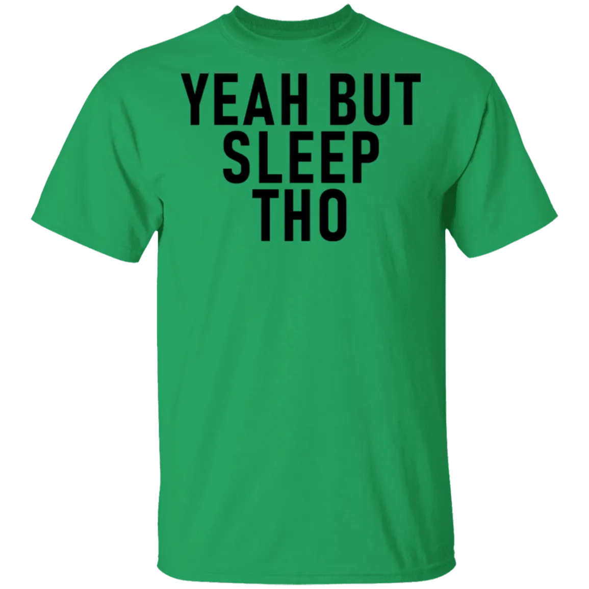 Yeah But Sleep Tho T-Shirt