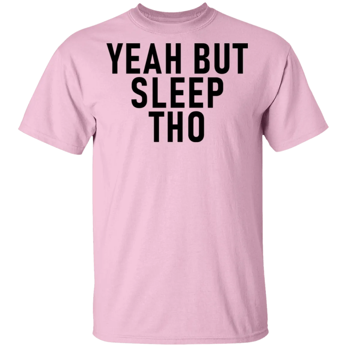 Yeah But Sleep Tho T-Shirt