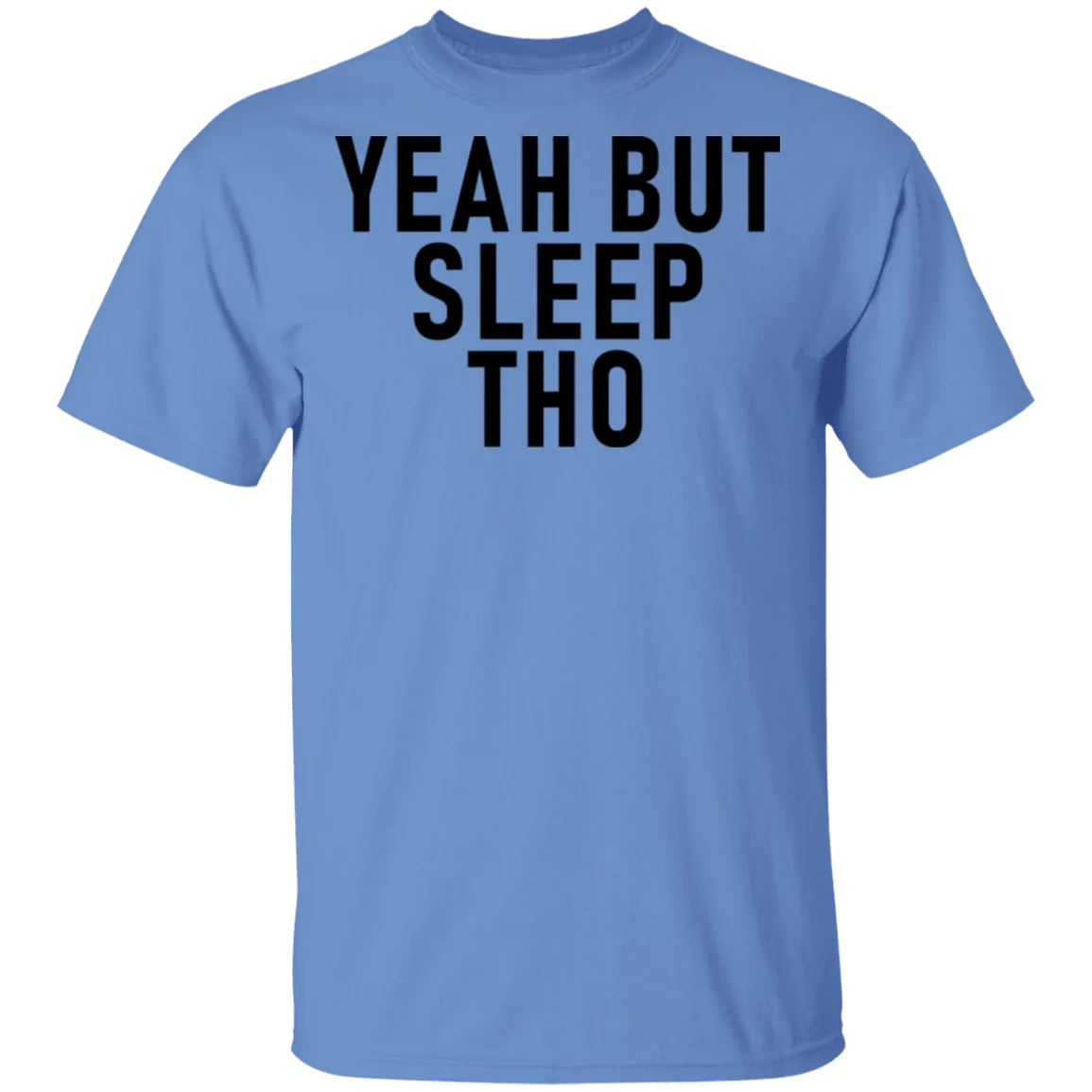 Yeah But Sleep Tho T-Shirt