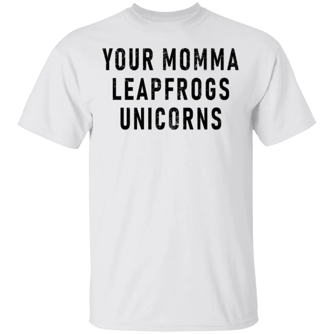 Your momma leapfrogs Unicorns T-Shirt
