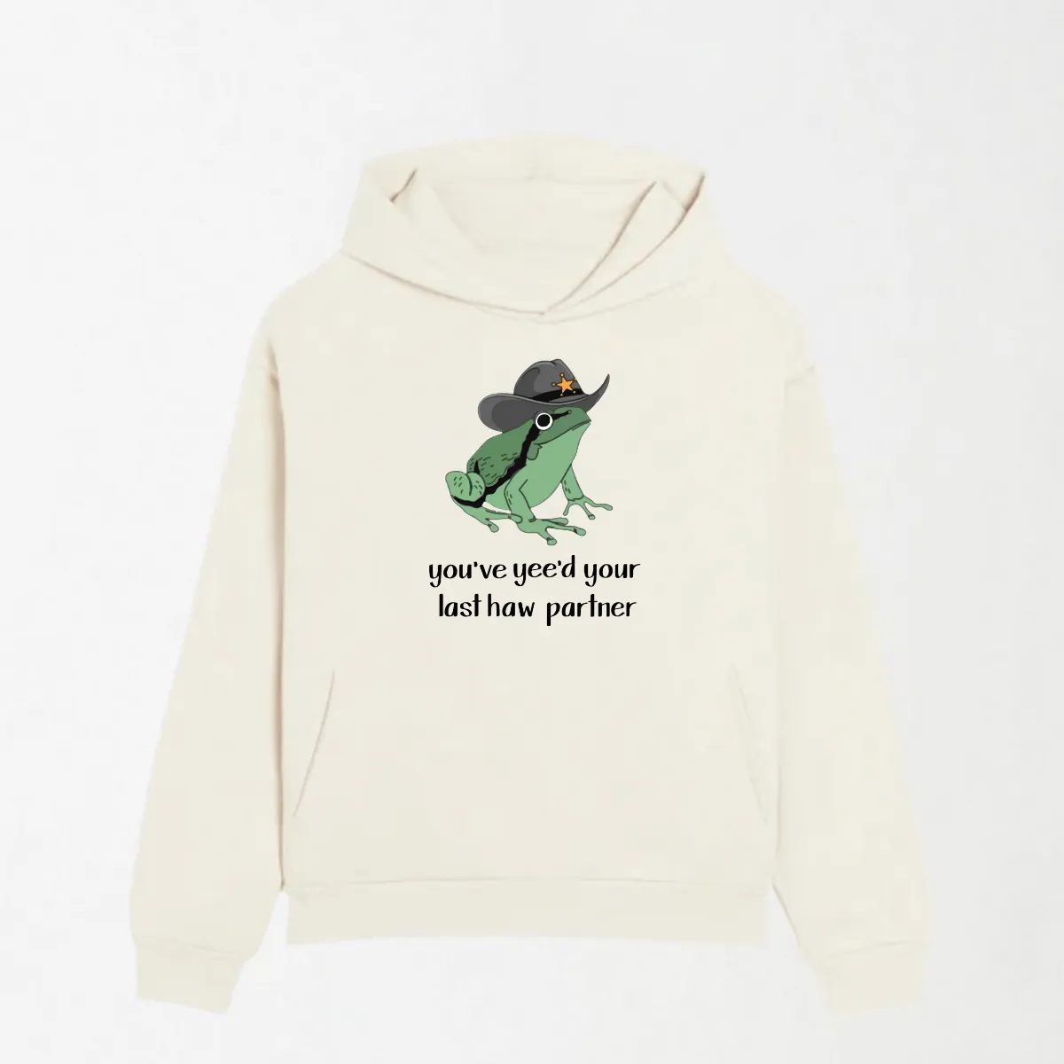 You've Yee'd Your Last Haw Partner - Graphic Hoodie