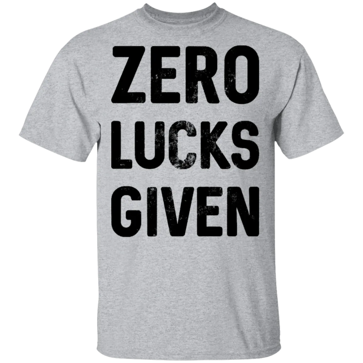 Zero Lucks Given T-Shirt