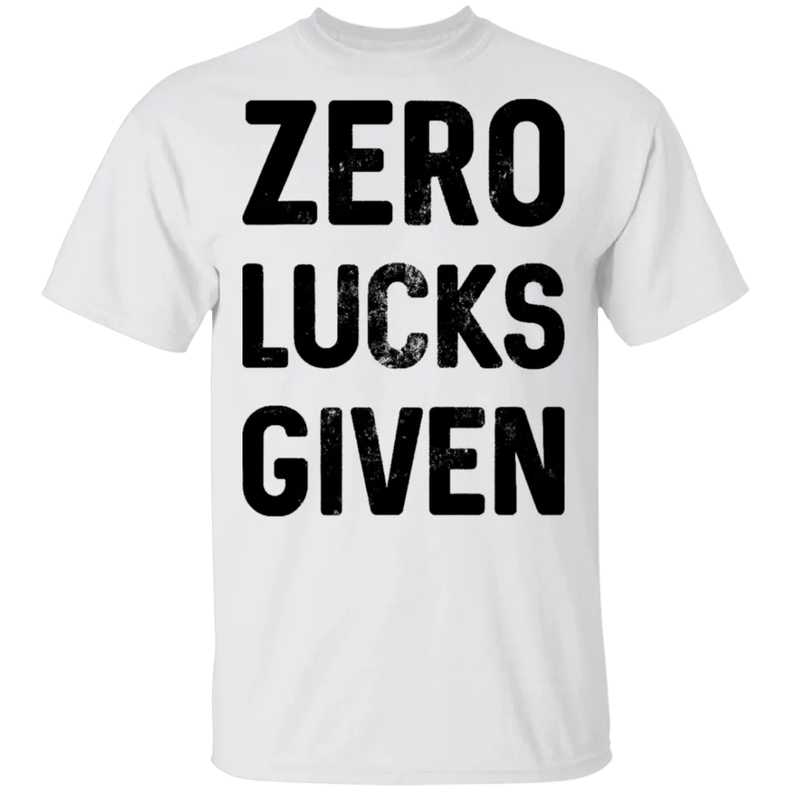 Zero Lucks Given T-Shirt